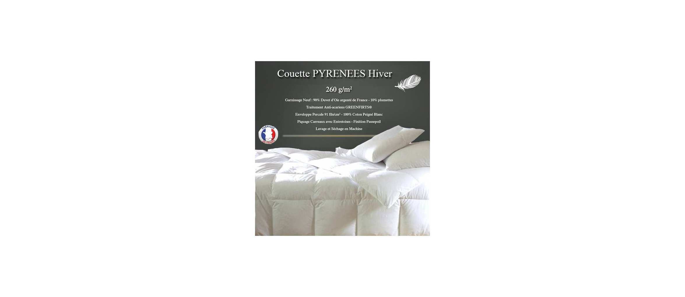 Couette "Pyrénées" 90% Duvet Oie Neuf de France CHAUDE/TEMPEREE Couette "Pyrénées" 90% Duvet Oie Neuf de France CHAUDE/TEMPEREE